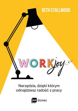 ebook Workjoy. Narzędzia, dzięki którym odnajdziesz radość z pracy