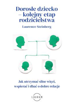 ebook Dorosłe dziecko - kolejny etap rodzicielstwa. Jak utrzymać silne więzi, wspierać i dbać o dobre relacje