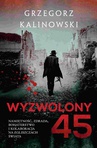 ebook Wyzwolony 45 - Grzegorz Kalinowski