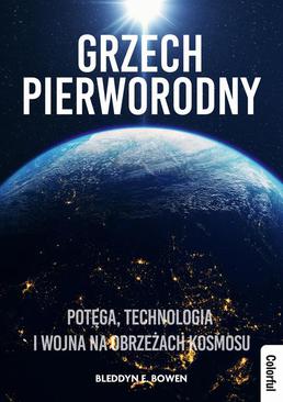 ebook Grzech pierworodny. Potęga, technologia i wojna na obrzeżach kosmosu