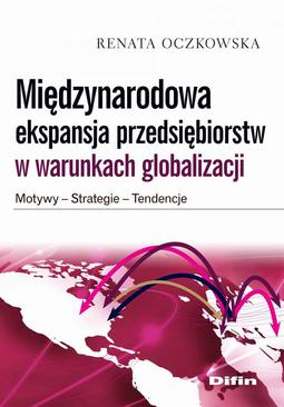 ebook Międzynarodowa ekspansja przedsiębiorstw w warunkach globalizacji. Motywy, strategie, tendencje