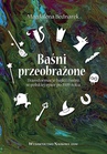 ebook Baśni przeobrażone. Transformacje bajki i baśni w polskiej epice po 1989 roku - Magdalena Bednarek