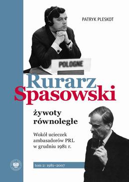 ebook Rurarz, Spasowski - żywoty równoległe. Wokół ucieczek ambasadorów PRL w grudniu 1981 tom 1 i 2