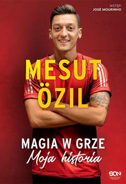 ebook Mesut Ozil. Magia w grze. Moja historia