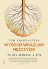 ebook Wysoko wrażliwi mężczyźni. To nie słabość, a siła - Tom Falkenstein