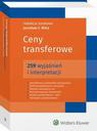 ebook Ceny transferowe. 259 wyjaśnień i interpretacji - Jarosław F. Mika,Paula Arciszewska,Aleksandra Chojnacka,Kamil Jaśkiewicz,Karolina Ostapiuk,Beata Rawa,Paweł Rosiński,Tomasz Hopej,Sylwia Imiela,Justyna Kołodziejczyk,Piotr Rzepka,Maciej Samuła