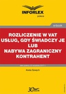 ebook Rozliczenie w VAT usług, gdy świadczy je lub nabywa zagraniczny kontrahent - ANETA SZWĘCH