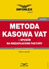 ebook Metoda kasowa w VAT – sposób na niezapłacone faktury - MARCIN JASIŃSKI