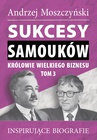 ebook Sukcesy samouków. Królowie wielkiego biznesu. Tom 3 - Andrzej Moszczyński