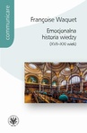 ebook Emocjonalna historia wiedzy (XVII-XXI wiek) - Françoise Waquet