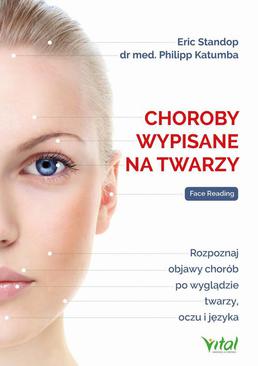 ebook Choroby wypisane na twarzy. Rozpoznaj objawy chorób po wyglądzie twarzy, oczu i języka