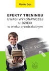 ebook Efekty treningu uwagi wykonawczej u dzieci w wieku przedszkolnym - Monika Deja