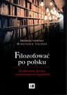 ebook Filozofować po polsku. Źródłowość języka - uniwersalizm zagadnień - 