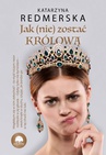 ebook Jak (nie) zostać królową. Tom 1 - Katarzyna Redmerska