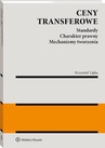 ebook Ceny transferowe. Standardy. Charakter prawny. Mechanizmy tworzenia - Krzysztof Lipka