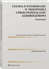 ebook Ustawa o wychowaniu w trzeźwości i przeciwdziałaniu alkoholizmowi. Komentarz [PRZEDSPRZEDAŻ] - Iwona Niżnik-Dobosz,Michał Koszowski