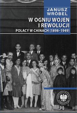 ebook W ogniu wojen i rewolucji. Polacy w Chinach 1898-1949