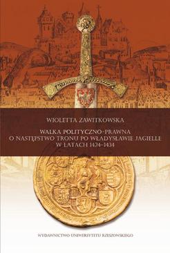 ebook Walka polityczno-prawna o następstwo tronu po Władysławie Jagielle w latach 1424-1434