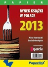 ebook Rynek książki w Polsce 2013. Papier - Daria Dobrołęcka,Piotr Dobrołęcki