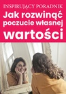 ebook Jak rozwinąć poczucie własnej wartości - Zespół autorski - Personality Improvement Institute,Zespół autorski – Andrew Moszczynski Institute