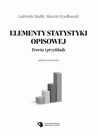 ebook Elementy statystyki opisowej. Teoria i przykłady. - Marcin Szydłowski,Gabriela Malik