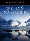 ebook Wypłyń na głębię - Bp Jan Szkodoń