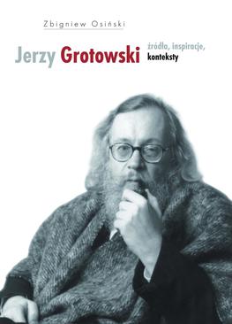 ebook Jerzy Grotowski. Tom 1: Źródła, inspiracje, konteksty
