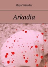 ebook Arkadia - Maja Winkler