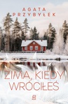 ebook Zima, kiedy wróciłeś - Agata Przybyłek