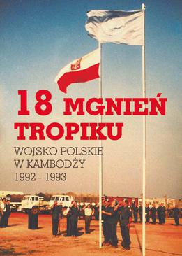 ebook 18 mgnień tropiku. Wojsko Polskie w Kambodży 1992 - 1993
