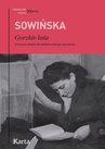 ebook Gorzkie lata. Z wyżyn władzy do stalinowskiego więzienia - Stanisława Sowińska