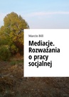 ebook Mediacje. Rozważania o pracy socjalnej - Marcin Bill