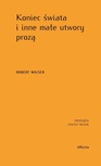 ebook Koniec świata i inne małe utwory prozą - Robert Walser