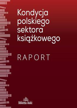 ebook Kondycja polskiego sektora książkowego. Raport