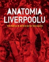 ebook Anatomia Liverpoolu. Historia w dziesięciu meczach - Jonathan Wilson,Scott Murray