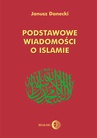 ebook Podstawowe wiadomości o islamie - Janusz Danecki