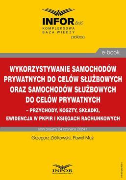 ebook Wykorzystywanie samochodów prywatnych do celów służbowych oraz samochodów służbowych do celów prywatnych – przychody, koszty, składki, ewidencja w pkpir i księgach rachunkowych