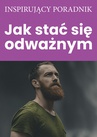 ebook Jak stać się odważnym? - PII Polska,Zespół autorski – Andrew Moszczynski Institute