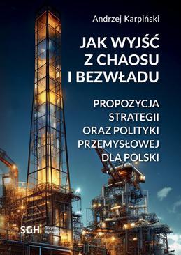 ebook Jak wyjść z chaosu i bezwładu. Propozycja strategii oraz polityki przemysłowej dla Polski