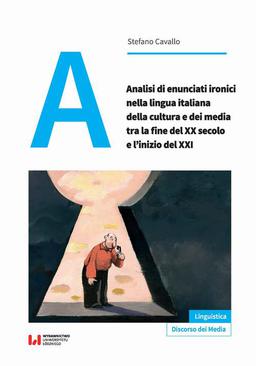 ebook Analisi di enunciati ironici nella lingua italiana della cultura e dei media tra la fine del XX secolo e l’inizio del XXI