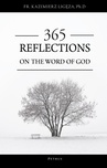 ebook 365 REFLECTIONS ON THE WORD OF GOD. - Ks. Kazimierz Ligęza