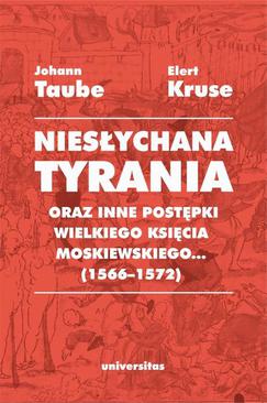 ebook „Niesłychana tyrania oraz inne postępki wielkiego księcia moskiewskiego...” (1566–1572). Relacja dla Pana Jana Chodkiewicza