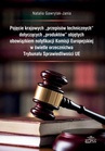 ebook Pojęcie krajowych "przepisów technicznych" dotyczących "produktów" objętych obowiązkiem notyfikacji Komisji Europejskiej w świetle orzecznictwa Trybunału Sprawiedliwości UE - Natalia Gawrylak-Jania