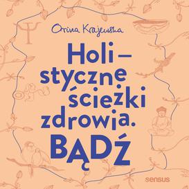 ebook Bądź. Holistyczne ścieżki zdrowia