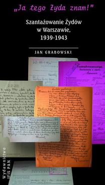 ebook „Ja tego Żyda znam!” Szantażowanie Żydów w Warszawie, 1939-1943