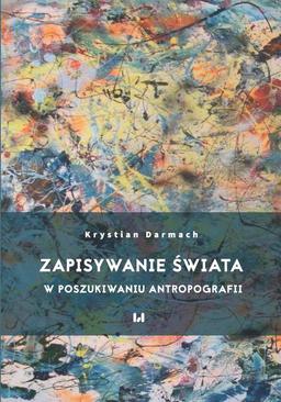 ebook Zapisywanie świata. W poszukiwaniu antropografii