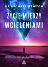 ebook Życie między wcieleniami. Hipnoterapia drogą do duchowej regresji - Michael Newton