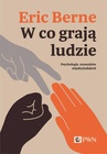 ebook W co grają ludzie. Psychologia stosunków międzyludzkich - Eric Berne