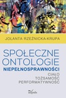 ebook Społeczne ontologie niepełnosprawności - Jolanta Rzeźnicka-Krupa