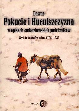 ebook Dawne Pokucie i Huculszczyzna w opisach cudzoziemskich podróżników. Wybór tekstów z lat 1795-1939